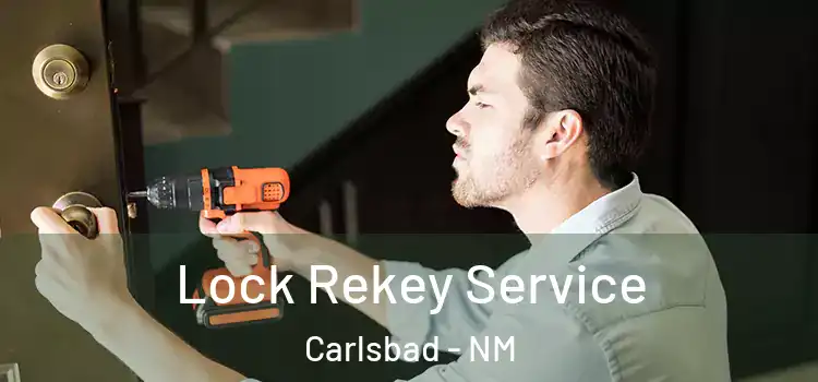 Lock Rekey Service Carlsbad - NM
