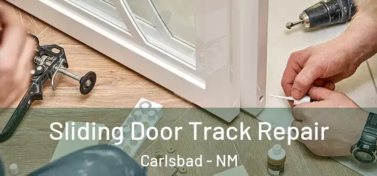 Sliding Door Track Repair Carlsbad - NM